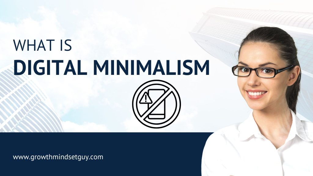 Smiling woman wearing glasses beside text that reads ‘What is Digital Minimalism’ with a no-phone icon and website growthmindsetguy.com.” This description is concise, descriptive, and optimized for accessibility and search engines without keyword stuffing.
